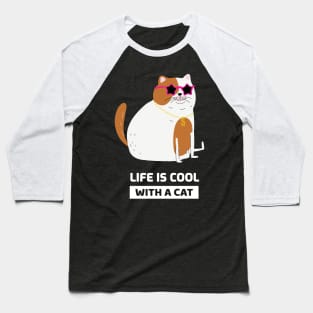 Life is cool with a cat Baseball T-Shirt